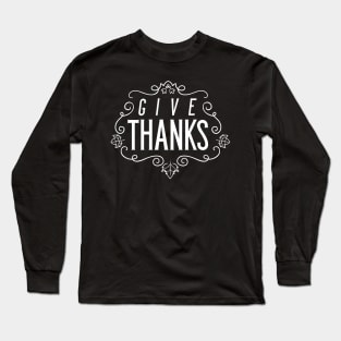 Give Thanks Long Sleeve T-Shirt